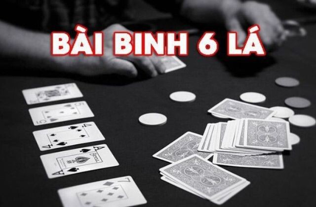 Cách Chơi Bài Binh 6 Lá “Đơn Giản & Chi Tiết” Cho Người Mới